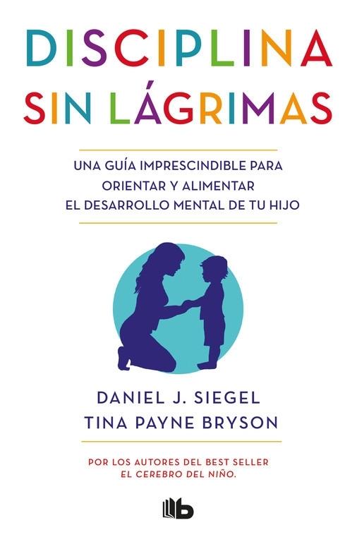 Disciplina sin lágrimas - Daniel J. Siegel y Tina Payne Bryson