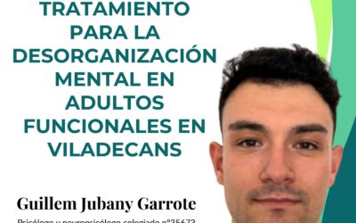 Desorganización mental en adultos funcionales | Neuropsicología Viladecans